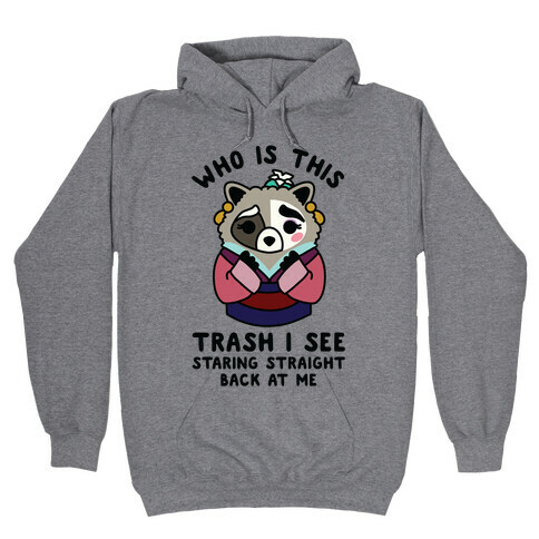 Who Is This Trash I See Staring Straight Back at Me Raccoon Hooded Sweatshirt