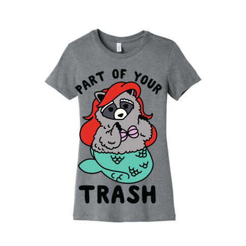 Part of Your Trash Raccoon Womens T-Shirt