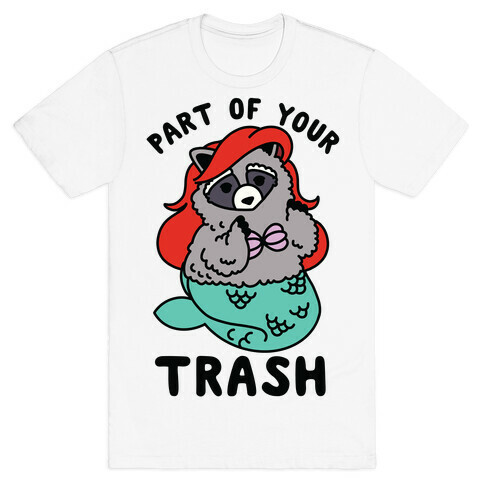 Part of Your Trash Raccoon T-Shirt