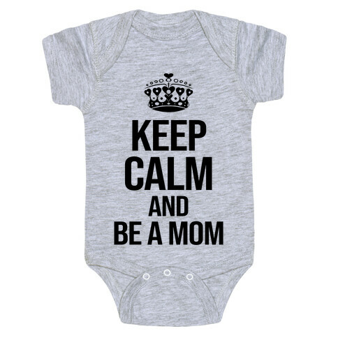 Keep Calm And Be A Mom Baby One-Piece