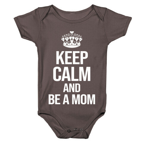 Keep Calm And Be A Mom Baby One-Piece