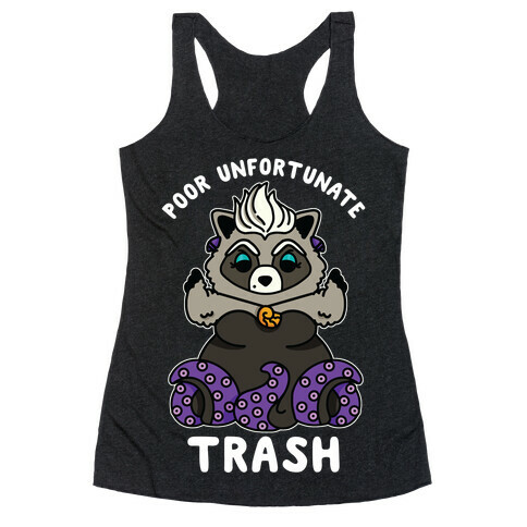 Poor Unfortunate Trash Raccoon  Racerback Tank Top