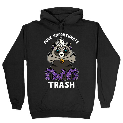 Poor Unfortunate Trash Raccoon  Hooded Sweatshirt