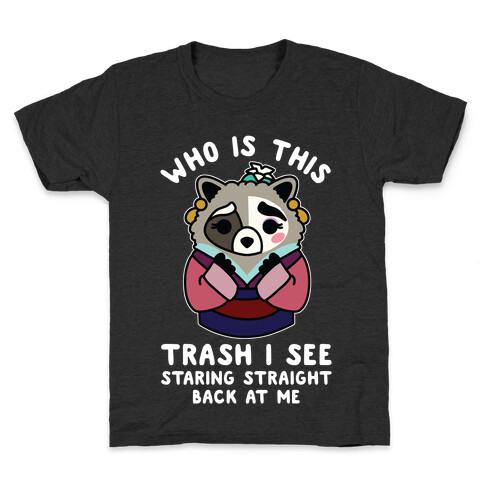 Who Is This Trash I See Staring Straight Back at Me Raccoon Kids T-Shirt
