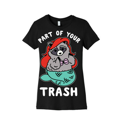 Part of Your Trash Raccoon Womens T-Shirt