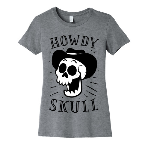 Howdy Skull!  Womens T-Shirt