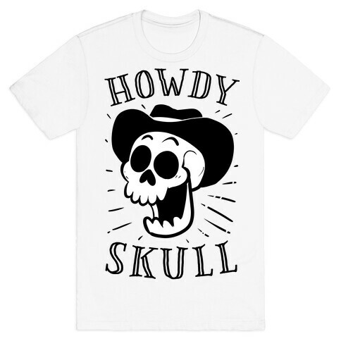 Howdy Skull!  T-Shirt