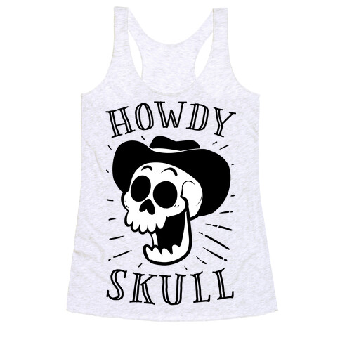 Howdy Skull!  Racerback Tank Top
