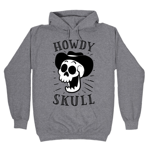 Howdy Skull!  Hooded Sweatshirt