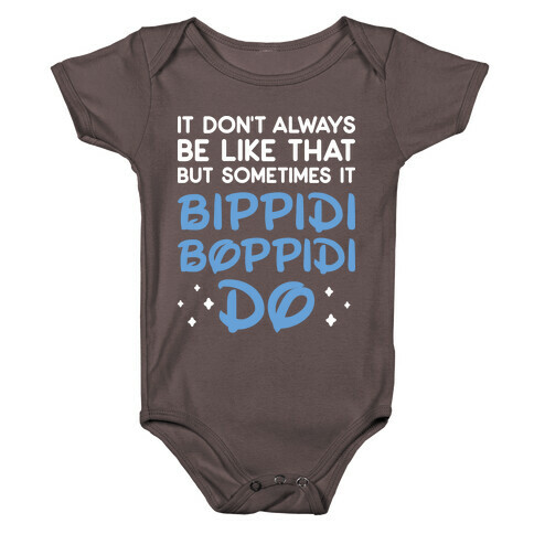 It Don't Always Be Like That But Sometimes It Bippidi Boppidi Do Baby One-Piece