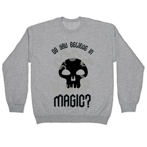 Do You Believe in Magic Black Magic Pullover
