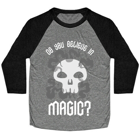 Do You Believe in Magic Black Magic Baseball Tee