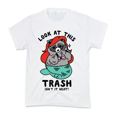 Look At This Trash Isn't It Neat? Raccoon Kids T-Shirt