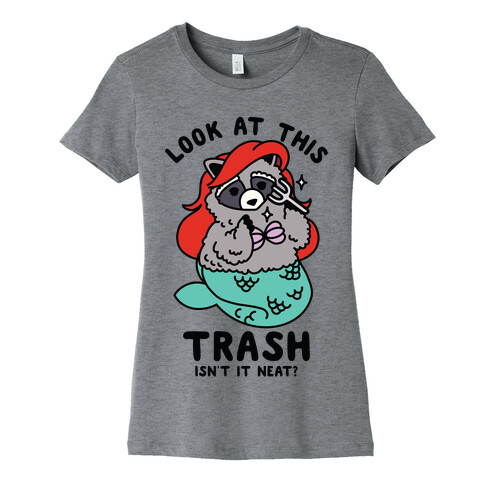 Look At This Trash Isn't It Neat? Raccoon Womens T-Shirt