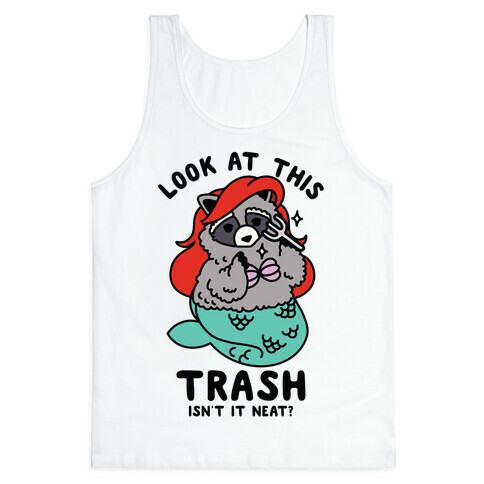 Look At This Trash Isn't It Neat? Raccoon Tank Top
