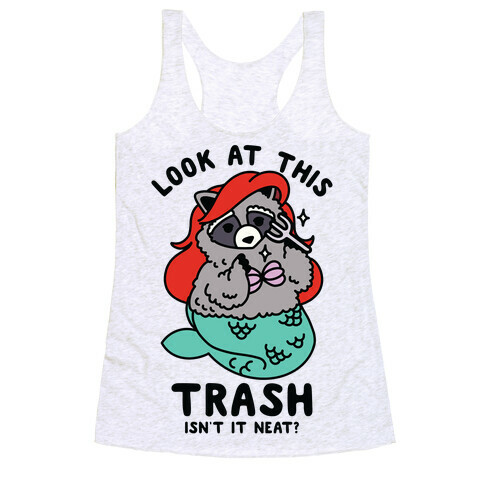 Look At This Trash Isn't It Neat? Raccoon Racerback Tank Top