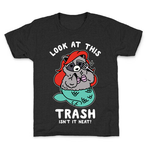 Look At This Trash Isn't It Neat? Raccoon Kids T-Shirt