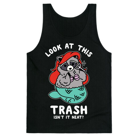 Look At This Trash Isn't It Neat? Raccoon Tank Top