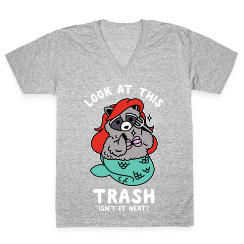 Look At This Trash Isn't It Neat? Raccoon V-Neck Tee Shirt