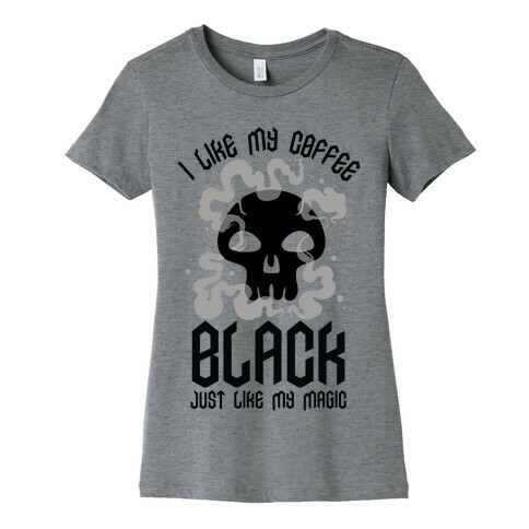 I Like My Coffee Black Just Like My Magic Womens T-Shirt