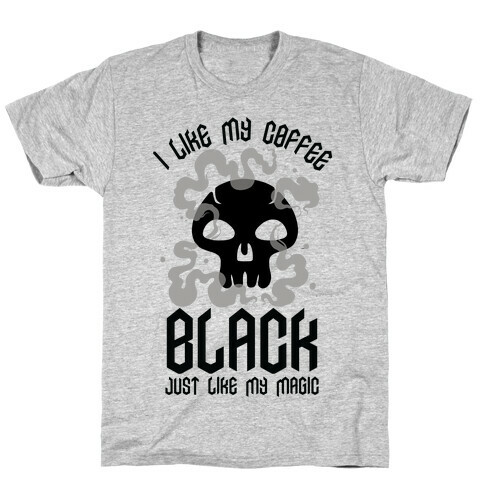 I Like My Coffee Black Just Like My Magic T-Shirt