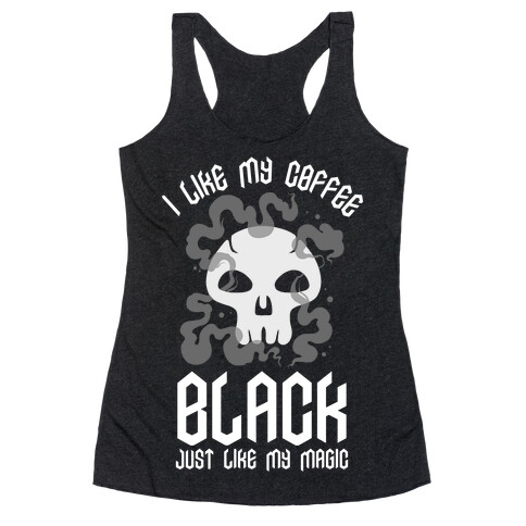 I Like My Coffee Black Just Like My Magic Racerback Tank Top