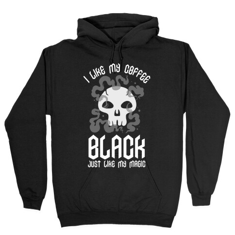 I Like My Coffee Black Just Like My Magic Hooded Sweatshirt