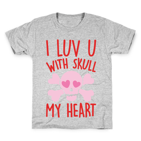 I Luv U With Skull My Heart  Kids T-Shirt