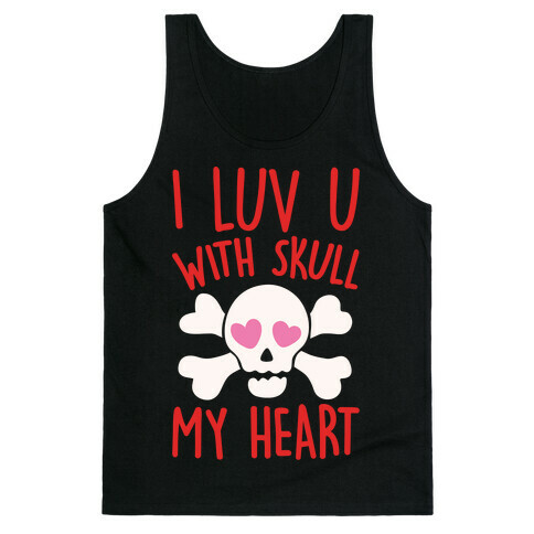 I Luv U With Skull My Heart White Print Tank Top