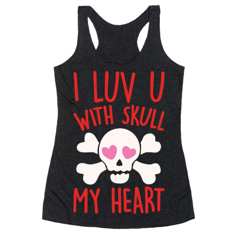 I Luv U With Skull My Heart White Print Racerback Tank Top