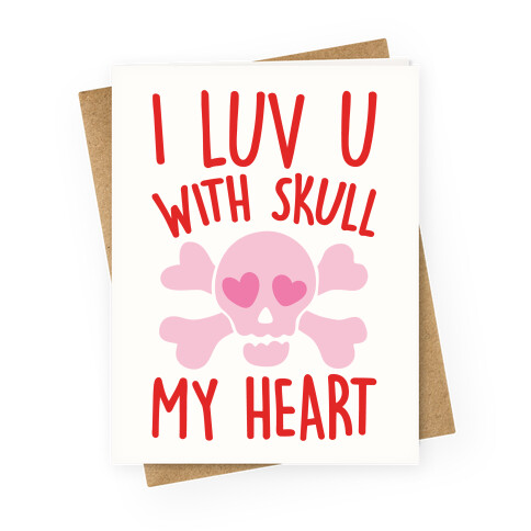 I Luv U With Skull My Heart  Greeting Card