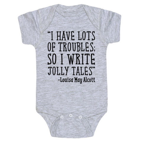 I Have Lots of Troubles So I Write Jolly Tales Quote Baby One-Piece