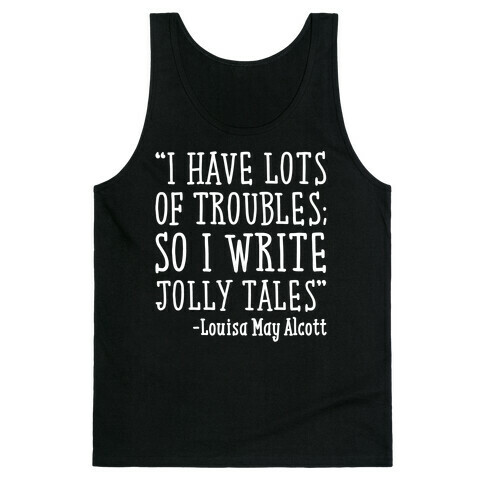 I Have Lots of Troubles So I Write Jolly Tales Quote White Print Tank Top