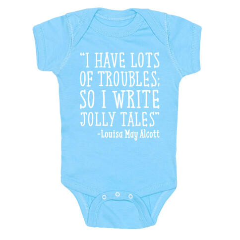 I Have Lots of Troubles So I Write Jolly Tales Quote White Print Baby One-Piece