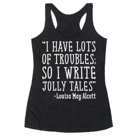 I Have Lots of Troubles So I Write Jolly Tales Quote White Print Racerback Tank Top