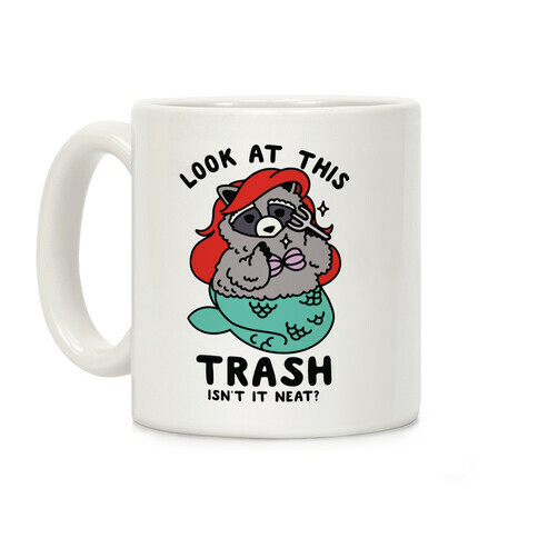 Look At This Trash Isn't It Neat? Raccoon Coffee Mug