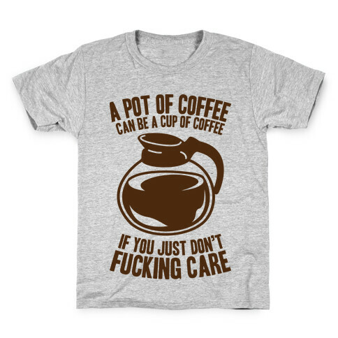 A Pot of Coffee Can Be a Cup of Coffee Kids T-Shirt