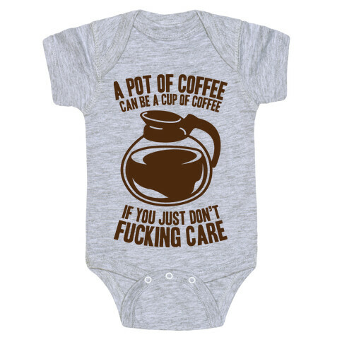 A Pot of Coffee Can Be a Cup of Coffee Baby One-Piece