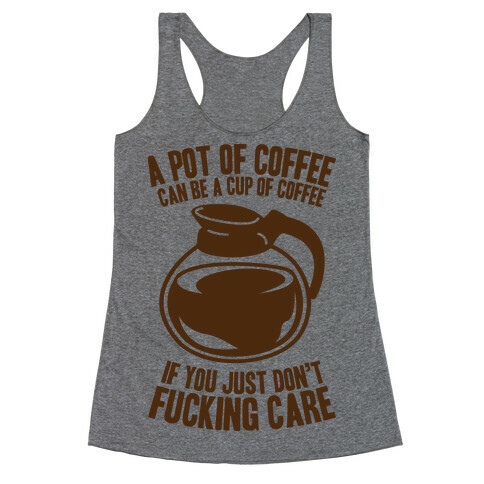 A Pot of Coffee Can Be a Cup of Coffee Racerback Tank Top