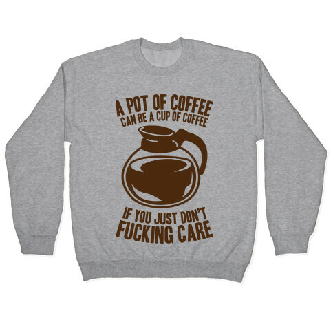 A Pot of Coffee Can Be a Cup of Coffee Pullover