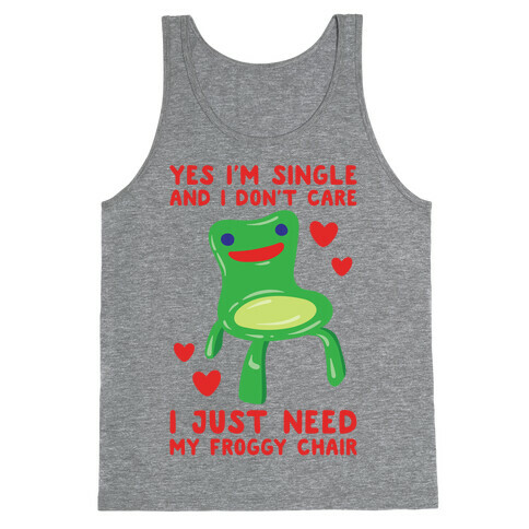 Yes I'm Single and I Don't Care I Just Need My Froggy Chair Valentine Parody Tank Top