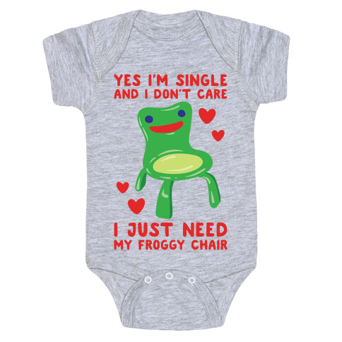 Yes I'm Single and I Don't Care I Just Need My Froggy Chair Valentine Parody Baby One-Piece