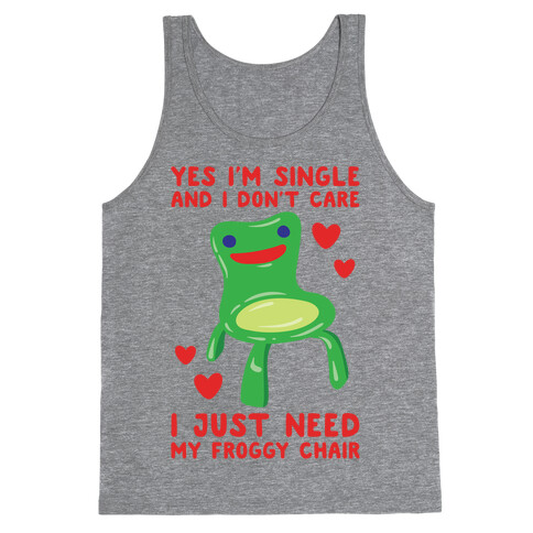 Yes I'm Single and I Don't Care I Just Need My Froggy Chair Valentine Parody White Print Tank Top