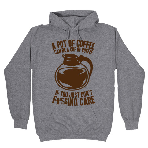A Pot of Coffee Can Be a Cup of Coffee (Censored) Hooded Sweatshirt