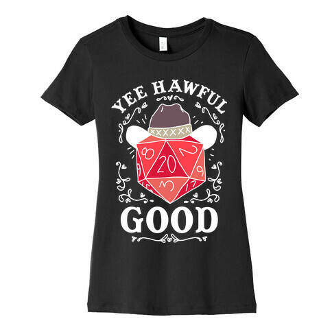 Yee Hawful Good  Womens T-Shirt
