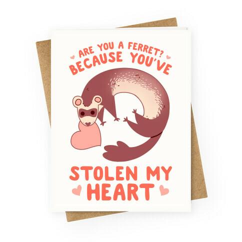 Are You A Ferret? Because You've Stolen My Heart Greeting Card