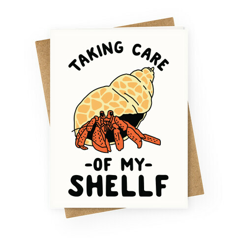 Taking Care of My Shellf  Greeting Card