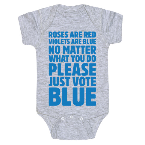 Roses Are Red Violets Are Blue No Matter What You Do Please Vote Blue  Baby One-Piece