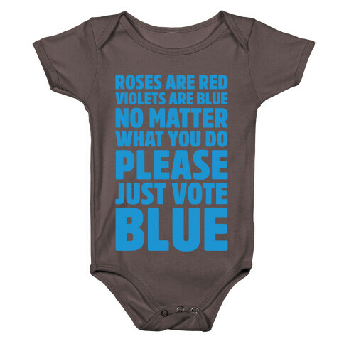 Roses Are Red Violets Are Blue No Matter What You Do Please Vote Blue White Print Baby One-Piece