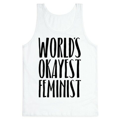 Worlds Okayest Feminist Tank Top